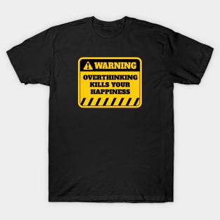 Overthinking Kills Happiness T-Shirt